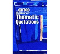 The Oxford Dictionary Of Thematic Quotations