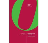 The Oxford Encyclopedia of Communication and Critical Cultural Studies