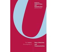 The Oxford Encyclopedia of Race, Ethnicity, and Communication