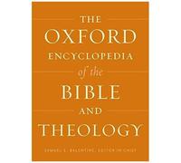 The Oxford Encyclopedia Of The Bible And Theology: Two-Volume Set