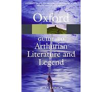 The Oxford Guide to Arthurian Literature and Legend