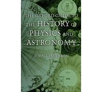 The Oxford Guide To The History Of Physics And Astronomy