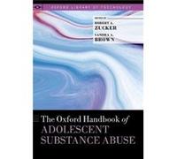 The Oxford Handbook of Adolescent Substance Abuse by Edited by Robert A Zucker Edited by Sandra A Brown Hardcover Book Edited by Robert A Zucker Edited by Sandra A Brown (Auteur)