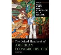 The Oxford Handbook of American Economic History, vol. 1 (Oxford Handbooks)