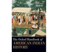 The Oxford Handbook of American Indian History by Edited by Frederick E Hoxie Hardcover Book Edited by Frederick E Hoxie (Auteur)