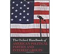 The Oxford Handbook Of American Political Parties And Interest Groups
