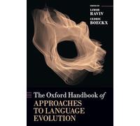 The Oxford Handbook of Approaches to Language Evolution – Oxford University Press