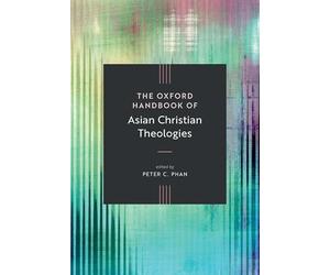The Oxford Handbook of Asian Christian Theologies