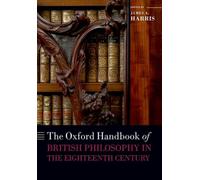 The Oxford Handbook Of British Philosophy In The Eighteenth Century