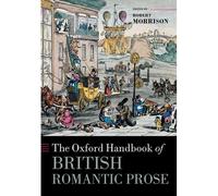 The Oxford Handbook Of British Romantic Prose