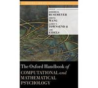 The Oxford Handbook of Computational and Mathematical Psychology by Eidels Ami Senior Lecturer in Cognitive Psychology Senior Lecturer in Cognitive Psycho Eidels Ami Senior Lecturer in Cognitive Psych