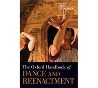 The Oxford Handbook of Dance and Reenactment by Franko Mark Professor of Dance Professor of Dance University of CaliforniaSanta Cruz Hardcover Book Inconnu (Auteur)