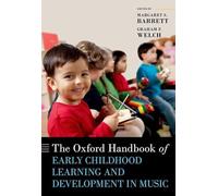 The Oxford Handbook of Early Childhood Learning and Development in Music