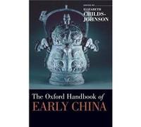 The Oxford Handbook of Early China by ChildsJohnson Elizabeth Hardcover Book ChildsJohnson Elizabeth (Auteur)
