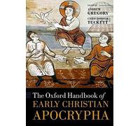 The Oxford Handbook Of Early Christian Apocrypha