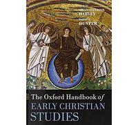 The Oxford Handbook Of Early Christian Studies