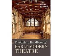 The Oxford Handbook of Early Modern Theatre, Oxford Handbooks in Literature