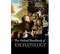 The Oxford Handbook of Eschatology (Oxford Handbooks)
