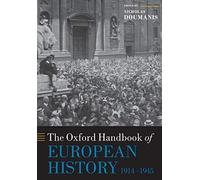 The Oxford Handbook of European History 19141945 Unknown (Auteur)