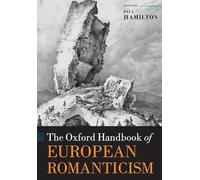 The Oxford Handbook of European Romanticism - [Version Originale] Edited By Paul Hamilton (Auteur)