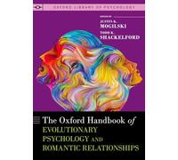 The Oxford Handbook of Evolutionary Psychology and Romantic Relationships