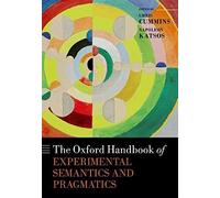 The Oxford Handbook of Experimental Semantics and Pragmatics - [Version Originale] Edited By Chris Cummins , Edited By Napoleon Katsos (Auteur)