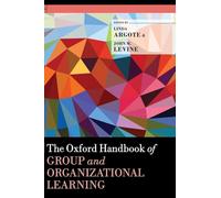 The Oxford Handbook of Group and Organizational Learning