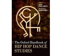 The Oxford Handbook of Hip Hop Dance Studies – Oxford University Press