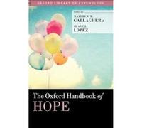 The Oxford Handbook of Hope by Edited by Matthew W Gallagher Edited by Shane J Lopez Hardcover Book Matthew W Assistant Professor Gallagher, University Of Houston Department Of Psychology, Shane J Sen