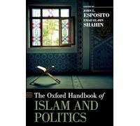 The Oxford Handbook of Islam and Politics (Oxford Handbooks)