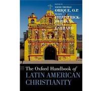 The Oxford Handbook of Latin American Christianity by Edited by David Thomas Orique Edited by Susan Fitzpatrick Behrens Edited by Virginia Garrard Hardcov Edited by David Thomas Orique , Edited by Sus