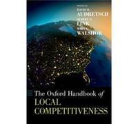 The Oxford Handbook of Local Competitiveness by Edited by David B Audretsch Edited by Albert N Link Edited by Mary Lindenstein Walshok Hardcover Book Edited by David B Audretsch Edited by Albert N Lin
