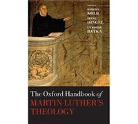 The Oxford Handbook of Martin Luthers Theology by Edited by Robert Kolb Edited by Irene Dingel Edited by Lubomir Batka Hardcover Book Edited by Robert Kolb Edited by Irene Dingel Edited by Lubomir Bat
