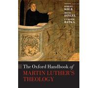 The Oxford Handbook Of Martin Luther'S Theology (Oxford Handbooks In Religion And Theology) (Paperback) Robert Kolb, Irene Dingel, L,ubomir Batka (Auteur)