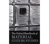 The Oxford Handbook Of Material Culture Studies