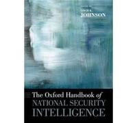 The Oxford Handbook Of National Security Intelligence