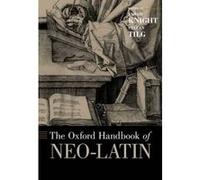 The Oxford Handbook of Neo-Latin - [Version Originale] Sarah Knight, Stefan Tilg (Auteur)