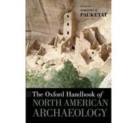The Oxford Handbook of North American Archaeology - [Version Originale] Timothy Pauketat (Auteur)