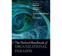 The Oxford Handbook Of Organizational Paradox