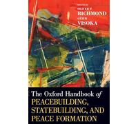 The Oxford Handbook of Peacebuilding, Statebuilding, and Peace Formation