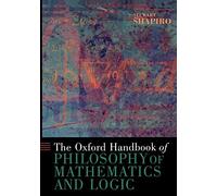 The Oxford Handbook of Philosophy of Mathematics and Logic – Oxford University Press