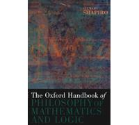 Stewart Shapiro – The Oxford Handbook of Philosophy of Mathematics and Logic
