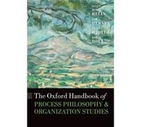 The Oxford Handbook of Process Philosophy and Organization Studies by Edited by Jenny Helin Edited by Tor Hernes Edited by Daniel Hjorth Edited by Robin H Edited by Jenny Helin Edited by Tor Hernes Ed