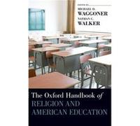 The Oxford Handbook of Religion and American Education by Michael Waggoner Hardcover Book Edited By Nathan C Walker , Edited By Michael D Waggoner (Auteur)