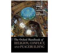The Oxford Handbook Of Religion, Conflict, And Peacebuilding