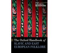 The Oxford Handbook of Slavic and East European Folklore