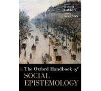 The Oxford Handbook Of Social Epistemology