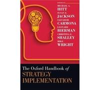 The Oxford Handbook of Strategy Implementation - Wright Mike Professor of Entrepreneurship and Director of the Center for Management Buyout Research Profe Wright Mike Professor of Entrepreneurship and