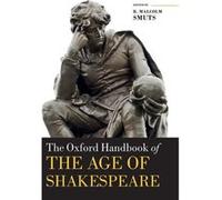 The Oxford Handbook of The Age of Shakespeare