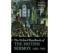 The Oxford Handbook of the British Sermon 1689-1901 (Oxford Handbooks)